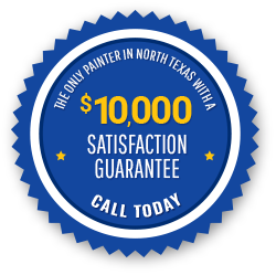 The only painter in North Texas with a ten thousand dollar satisfaction guarantee call today